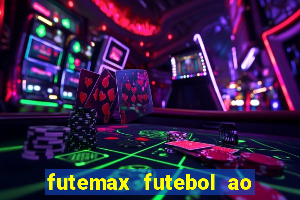 futemax futebol ao vivo atualizado